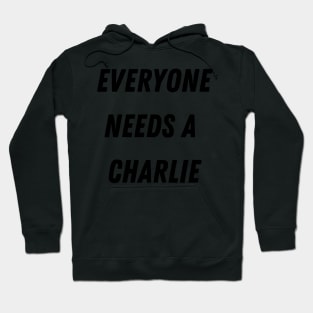 Charlie Name Design Everyone Needs A Charlie Hoodie
